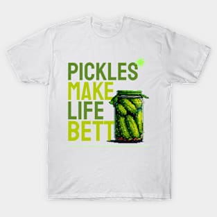 pickles make live better T-Shirt